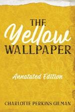 The Yellow Wallpaper: Annotated Edition with Key Points and Study Guide