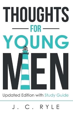 Thoughts for Young Men: Updated Edition with Study Guide - J C Ryle - cover