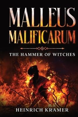Malleus Maleficarum: The Hammer of Witches - Heinrich Kramer,James Sprenger - cover
