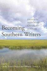 Becoming Southern Writers: Essays in Honor of Charles Joyner