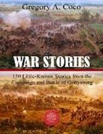 War Stories: 150 Little-Known Stories of the Campaign and Battle of Gettysburg
