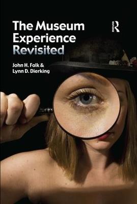 The Museum Experience Revisited - John H Falk,Lynn D Dierking - cover