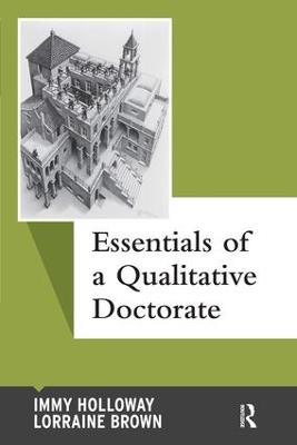 Essentials of a Qualitative Doctorate - Immy Holloway,Lorraine Brown - cover