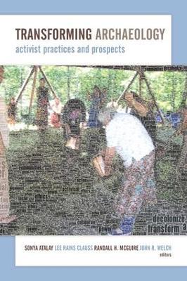 Transforming Archaeology: Activist Practices and Prospects - cover