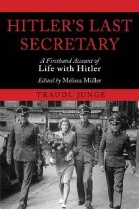 Hitler's Last Secretary: A Firsthand Account of Life with Hitler - Traudl Junge - cover