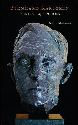 Bernhard Karlgren: Portrait of A Scholar - N. G. D. Malmqvist - cover