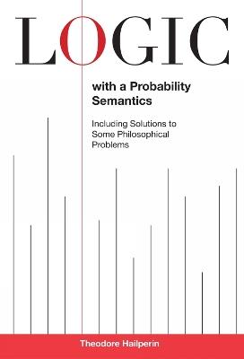 Logic with a Probability Semantics - Theodore Hailperin - cover