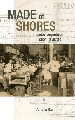 Made of Shores: Judeo-Argentinean Fiction Revisited - Amalia Ran - cover