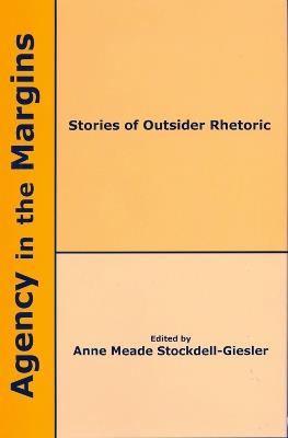 Agency in the Margins: Stories of Outsider Rhetoric - cover