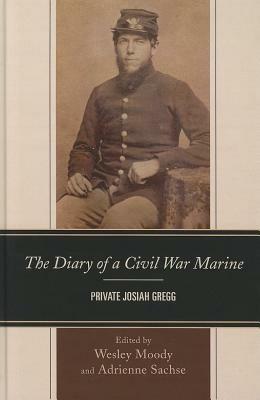 The Diary of a Civil War Marine: Private Josiah Gregg - cover