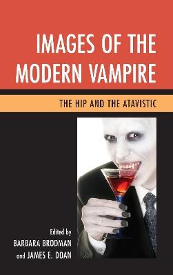 Images of the Modern Vampire: The Hip and the Atavistic - cover