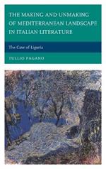 The Making and Unmaking of Mediterranean Landscape in Italian Literature: The Case of Liguria