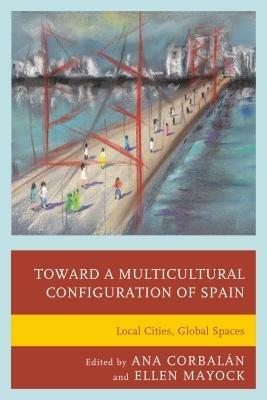 Toward a Multicultural Configuration of Spain: Local Cities, Global Spaces - cover