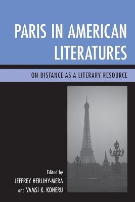 Paris in American Literatures: On Distance as a Literary Resource - cover