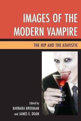 Images of the Modern Vampire: The Hip and the Atavistic - cover