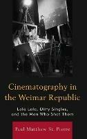 Cinematography in the Weimar Republic: Lola Lola, Dirty Singles, and the Men Who Shot Them