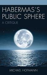 Habermas’s Public Sphere: A Critique