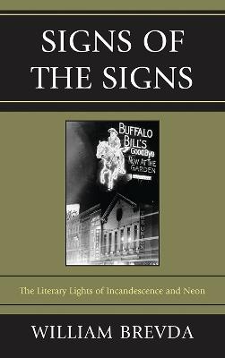 Signs of the Signs: The Literary Lights of Incandescence and Neon - William Brevda - cover