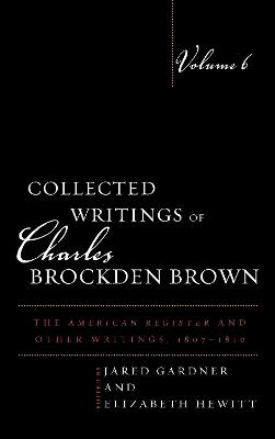Collected Writings of Charles Brockden Brown: The American Register and Other Writings, 1807-1810 - cover