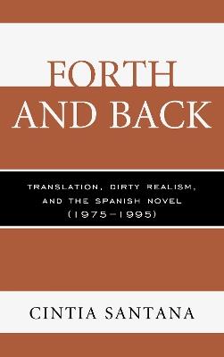 Forth and Back: Translation, Dirty Realism, and the Spanish Novel (1975–1995) - Cintia Santana - cover