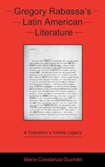 Gregory Rabassa's Latin American Literature: A Translator's Visible Legacy