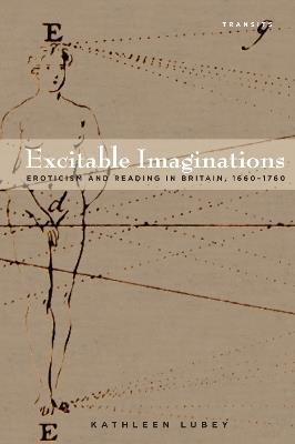 Excitable Imaginations: Eroticism and Reading in Britain, 1660–1760 - Kathleen Lubey - cover
