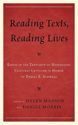 Reading Texts, Reading Lives: Essays in the Tradition of Humanistic Cultural Criticism in Honor of Daniel R. Schwarz - cover