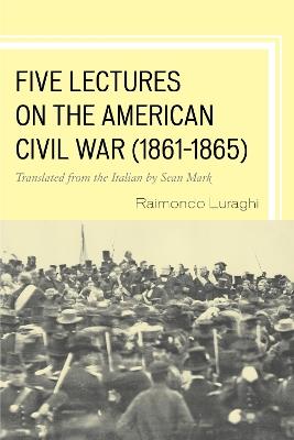 Five Lectures on the American Civil War, 1861–1865 - Raimondo Luraghi - cover
