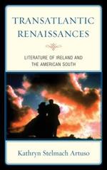 Transatlantic Renaissances: Literature of Ireland and the American South
