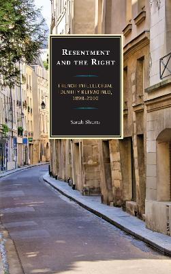 Resentment and the Right: French Intellectual Identity Reimagined, 1898–2000 - Sarah Shurts - cover