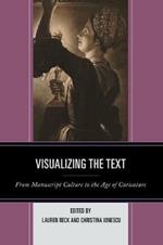 Visualizing the Text: From Manuscript Culture to the Age of Caricature