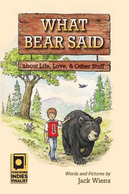 What Bear Said about Life, Love, and Other Stuff - Jack Wiens - cover