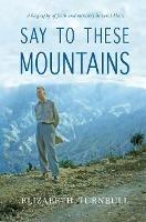 Say to These Mountains: A Biography of Faith and Ministry in Rural Haiti - Elizabeth Turnbull - cover
