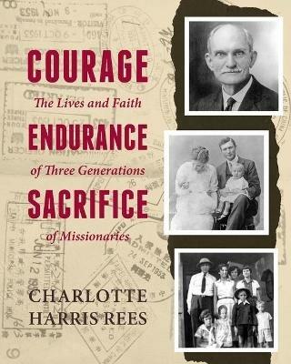 Courage, Endurance, Sacrifice - Charlotte Harris Rees - cover