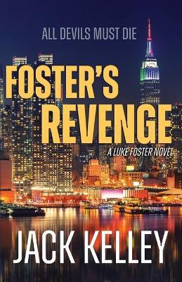 Foster's Revenge: All Devils Must Die - Jack Kelley - cover
