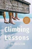 Climbing Lessons: Stories of fathers, sons, and the bond between - Tim Bascom - cover