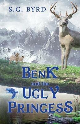 Benk and the Ugly Princess: Montaland, Book Three - S G Byrd - cover