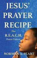 Libro in inglese Jesus' Prayer Recipe: The R.E.A.C.H. Prayer Pattern  - Norman A Peart
