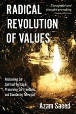 Radical Revolution of Values: Reclaiming Our Spiritual Heritage, Preserving Our Freedoms, and Countering Terrorism