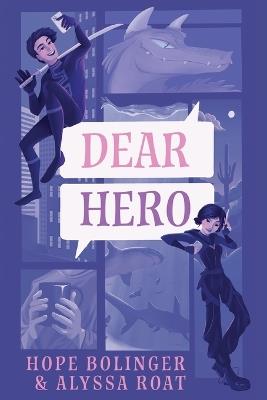 Dear Hero: Every Hero Needs a Villain, Every Villain Needs a Hero - Alyssa Roat,Hope Bolinger - cover