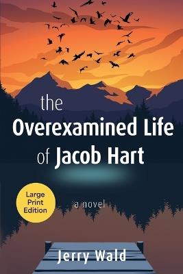The Overexamined Life of Jacob Hart - Jerry Wald - cover