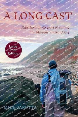 A Long Cast: Reflections on 50 Years of Visiting the Martha's Vineyard Surf - Mike Carotta - cover