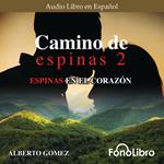 Camino de Espinas 2. Espinas en el Corazón