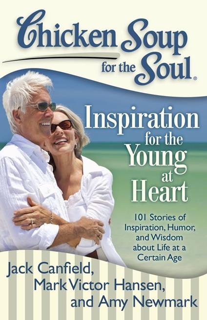 Chicken Soup for the Soul: Inspiration for the Young at Heart
