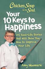 Chicken Soup for the Soul: Your 10 Keys to Happiness