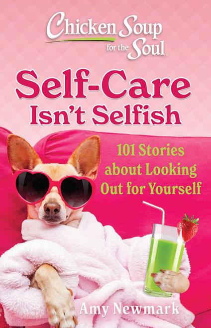 Chicken Soup for the Soul: Self-Care Isn't Selfish
