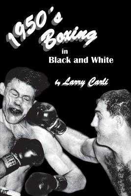 1950's Boxing in Black and White - Larry Carli - cover
