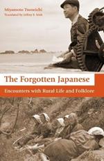 The Forgotten Japanese: Encounters with Rural Life and Folklore