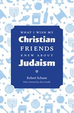 What I Wish My Christian Friends Knew about Judaism