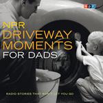 NPR Driveway Moments for Dads